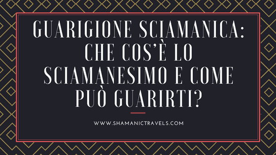 Guarigione Sciamanica Come Avviene Durante I Riti Sciamanici E Perche